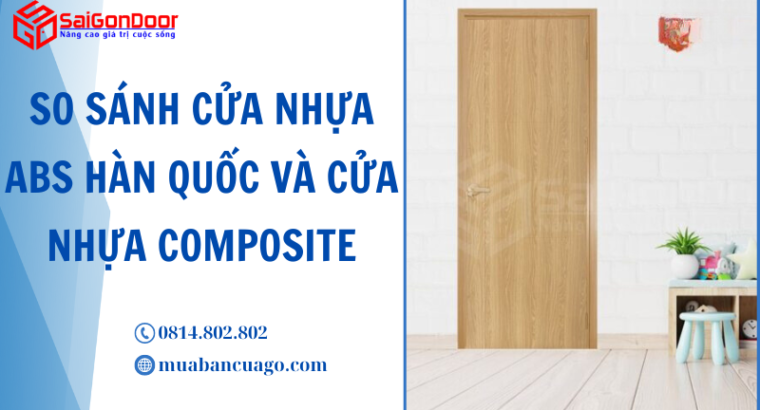 So Sánh Cửa Nhựa ABS Hàn Quốc Và Cửa Nhựa Composite