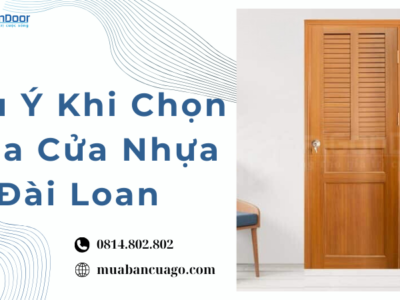 Lưu Ý Khi Chọn Mua Cửa Nhựa Đài Loan