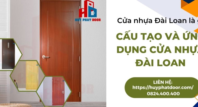 Cửa nhựa Đài Loan là gì? Cấu tạo và ứng dụng cửa nhựa Đài Loan