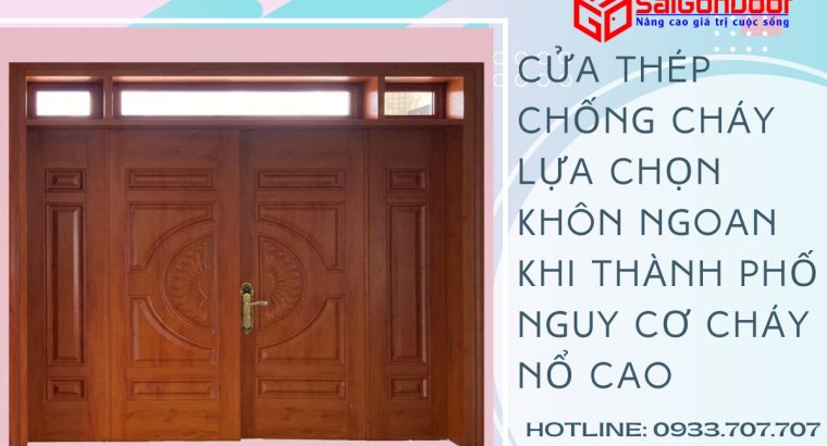 Cửa Thép Chống Cháy Lựa Chọn Khôn Ngoan Khi Thành Phố Nguy Cơ Cháy Nổ Cao