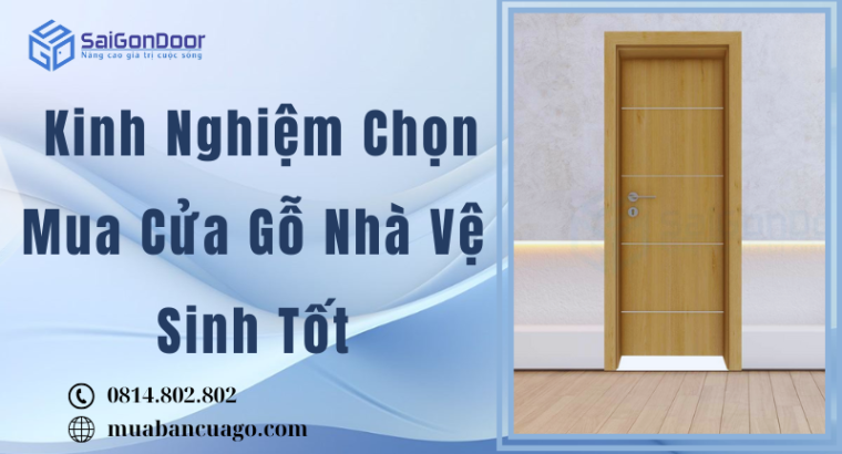 Kinh Nghiệm Chọn Mua Cửa Gỗ Nhà Vệ Sinh Tốt