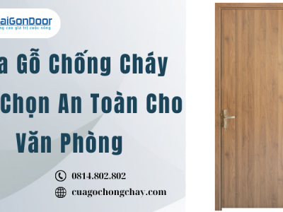 Cửa Gỗ Chống Cháy Lựa Chọn An Toàn Cho Văn Phòng