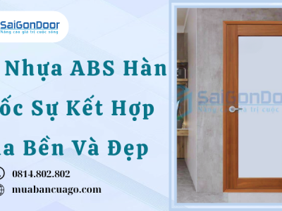 Cửa Nhựa ABS Hàn Quốc Sự Kết Hợp Của Bền Và Đẹp