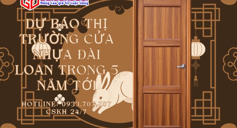 Dự báo thị trường cửa nhựa Đài Loan trong 5 năm tới