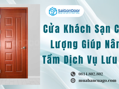 Cửa Khách Sạn Chất Lượng Giúp Nâng Tầm Dịch Vụ Lưu Trú