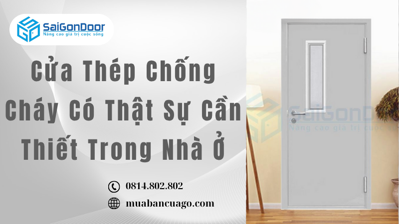 Cửa Thép Chống Cháy Có Thật Sự Cần Thiết Trong Nhà Ở