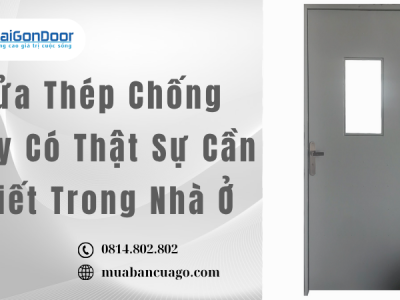 Cửa Thép Chống Cháy Có Thật Sự Cần Thiết Trong Nhà Ở