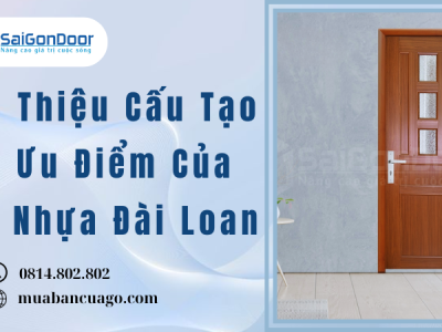 Giới Thiệu Cấu Tạo Và Ưu Điểm Của Cửa Nhựa Đài Loan