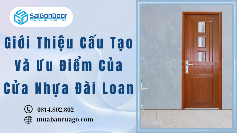 Giới Thiệu Cấu Tạo Và Ưu Điểm Của Cửa Nhựa Đài Loan