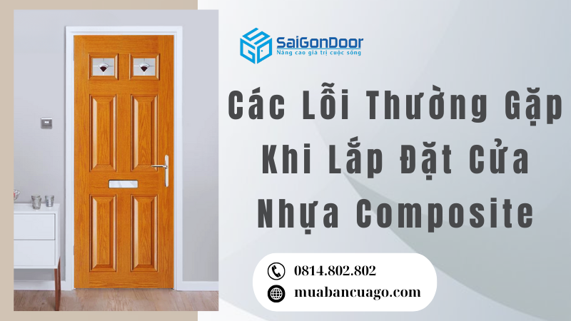 Các Lỗi Thường Gặp Khi Lắp Đặt Cửa Nhựa Composite