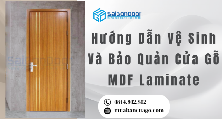 Hướng Dẫn Vệ Sinh Và Bảo Quản Cửa Gỗ MDF Laminate