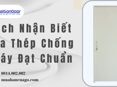Cách Nhận Biết Cửa Thép Chống Cháy Đạt Chuẩn