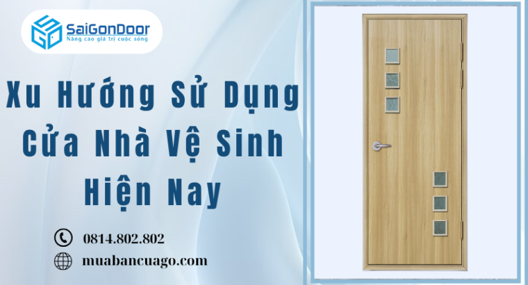 Xu Hướng Sử Dụng Cửa Nhà Vệ Sinh Hiện Nay