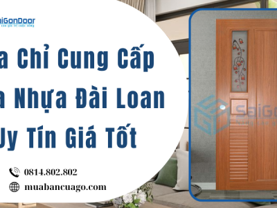 Địa Chỉ Cung Cấp Cửa Nhựa Đài Loan Uy Tín Giá Tốt
