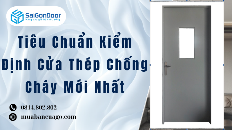 Tiêu Chuẩn Kiểm Định Cửa Thép Chống Cháy Mới Nhất