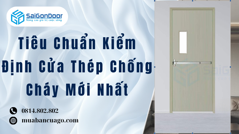 Tiêu Chuẩn Kiểm Định Cửa Thép Chống Cháy Mới Nhất